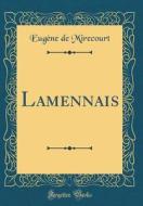 Lamennais (Classic Reprint) di Eugene De Mirecourt edito da Forgotten Books