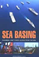 Sea Basing: Ensuring Joint Force Access from the Sea di National Research Council, Division on Engineering and Physical Sci, Naval Studies Board edito da NATL ACADEMY PR