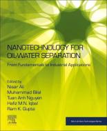 Nanotechnology for Oil-Water Separation: From Fundamentals to Industrial Applications edito da ELSEVIER