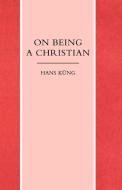 On Being a Christian di Hans Kung edito da SCM Press