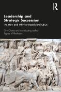 Leadership And Strategic Succession di Gry Osnes edito da Taylor & Francis Ltd