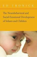 The Neurobehavioral and Social Emotional Development of Infants and Children di Ed Tronick edito da W. W. Norton & Company