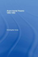 Avant Garde Theatre di Christopher Innes edito da Taylor & Francis Ltd