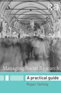 Managing Social Research di Roger Tarling edito da Routledge