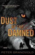 Dust of the Damned di Peter Brandvold edito da BERKLEY BOOKS