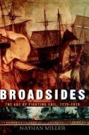 Broadsides: The Age of Fighting Sail, 1775-1815 di Nathan Miller, John Wiley edito da WILEY