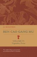 Ben Cao Gang Mu, Volume VI di Shizhen Li edito da University Of California Press