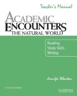 Academic Encounters: The Natural World Teacher's Manual di Jennifer Wharton edito da Cambridge University Press