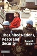 The United Nations, Peace And Security di Ramesh Thakur edito da Cambridge University Press