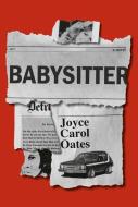 Babysitter di Joyce Carol Oates edito da KNOPF
