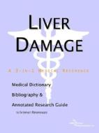 Liver Damage - A Medical Dictionary, Bibliography, And Annotated Research Guide To Internet References di Icon Health Publications edito da Icon Group International