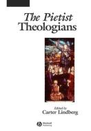 The Pietist Theologians di Carter Lindberg edito da Wiley-Blackwell