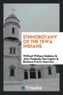 ... Ethnobotany of the Tewa Indians di Wilfred William Robbins edito da LIGHTNING SOURCE INC
