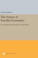 The Nature of Socialist Economics di Peter Murrell edito da Princeton University Press