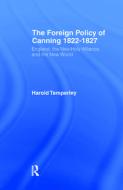 Foreign Policy of Canning Cb di H. W. V. Temperley edito da Taylor & Francis Ltd