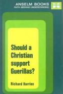 Should a Christian Support Guerillas? P di Richard Harries edito da Lutterworth Press