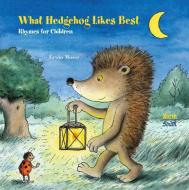 What Hedgehog Likes Best: Rhymes for Children di Erwin Moser edito da NORTHSOUTH BOOKS