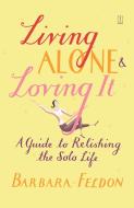 Living Alone and Loving It di Barbara Feldon edito da FIRESIDE BOOKS