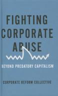 Fighting Corporate Abuse di Collective Corporate Reform edito da Pluto Press