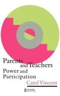 Parents And Teachers di Carol (Research Fellow in Education Policy Vincent edito da Taylor & Francis Ltd