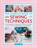 The Complete Book Of Sewing Techniques di Dorothy Wood edito da Anness Publishing