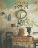 Catskills Country Style di Steve Gross, Sue Daley edito da Rizzoli International Publications