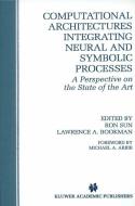 Computational Architectures Integrating Neural and Symbolic Processes edito da Springer US