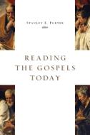 Reading the Gospels Today di S Porter edito da Wm. B. Eerdmans Publishing Company