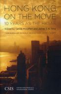 Hong Kong on the Move edito da Centre for Strategic & International Studies,U.S.