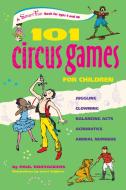 101 Circus Games for Children: Juggling Clowning Balancing Acts Acrobatics Animal Numbers di Paul Rooyackers edito da HUNTER HOUSE