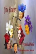 Five Flowers di Franki Demerle edito da Katmoran Publications