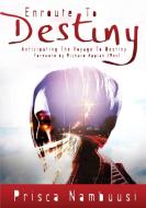 En Route To Destiny: Anticipating The Vo di PRISCA NAMBUUSI edito da Lightning Source Uk Ltd