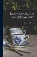 Rookwood, An American Art di Rookwood Pottery edito da LEGARE STREET PR