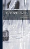 Hints for Lovers di Arnold Haultain edito da LEGARE STREET PR