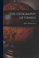 The Geography of Genius di James Wideman Lee edito da LEGARE STREET PR