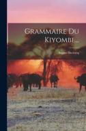Grammaire Du Kiyombe... di August Declercq edito da LEGARE STREET PR
