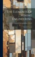 The Elements Of Mining Engineering: Tables And Formulas di International Correspondence Schools edito da LEGARE STREET PR