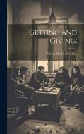 Getting and Giving; di William Marion Weekley edito da LEGARE STREET PR