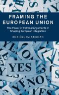 Framing the European Union di Ece Özlem Atikcan edito da Cambridge University Press