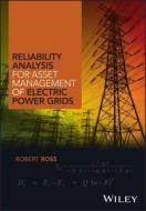 Reliability Analysis for Asset Management of Electric Power Grids di Robert Ross edito da Wiley-Blackwell