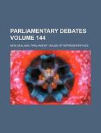Parliamentary Debates Volume 144 di New Zealand Representatives edito da Rarebooksclub.com
