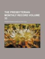 The Presbyterian Monthly Record Volume 33 di Presbyterian Church in the U. S. a. edito da Rarebooksclub.com