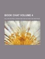 Book Chat Volume 4 di William George Jordan edito da Rarebooksclub.com