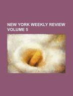 New York Weekly Review Volume 5 di Books Group edito da Rarebooksclub.com