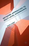 Network Approaches to Multi-Level Governance: Structures, Relations and Understanding Power Between Levels di Dion Curry edito da SPRINGER NATURE