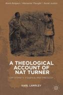 A Theological Account of Nat Turner di Karl Lampley edito da Palgrave Macmillan