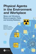 Physical Agents in the Environment and Workplace edito da Taylor & Francis Ltd