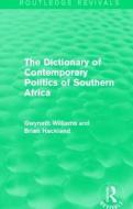 The Dictionary of Contemporary Politics of Southern Africa di Gwyneth Williams, Brian Hackland edito da Taylor & Francis Ltd