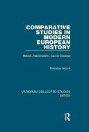 Comparative Studies in Modern European History di Miroslav Hroch edito da Taylor & Francis Ltd