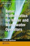 Mathematics Manual for Water and Wastewater Treatment Plant Operators di Frank R. Spellman edito da Taylor & Francis Ltd